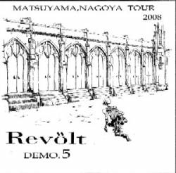 Revölt (JAP) : Matsuyama, Nagoya Tour 2008 Demo.5